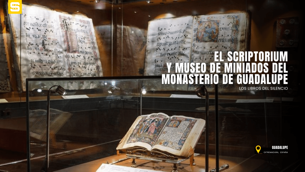 Los Libros del Silencio: el Scriptorium y Museo de Miniados del Monasterio de&nbsp;Guadalupe