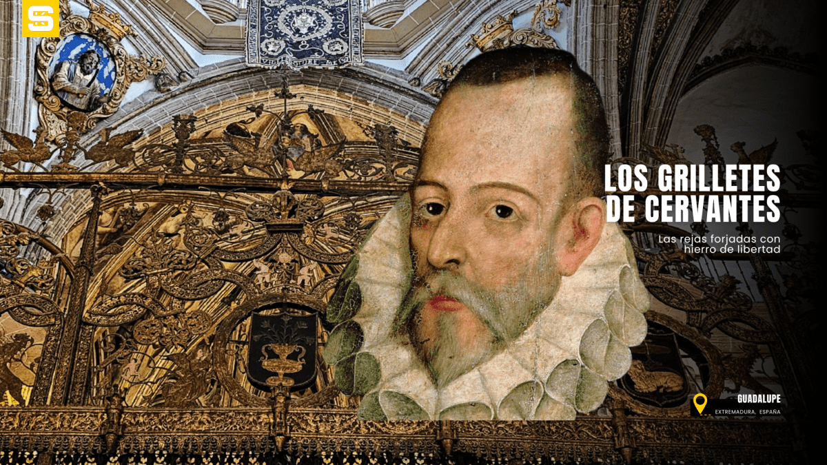 Los grilletes de Cervantes en el Monasterio de Guadalupe: cadenas convertidas en&nbsp;libertad