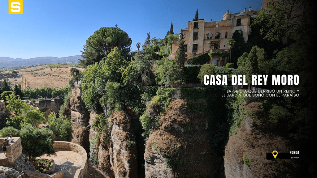 Casa del Rey Moro en Ronda: la grieta que derribó un reino y el jardín que soñó con el&nbsp;paraíso