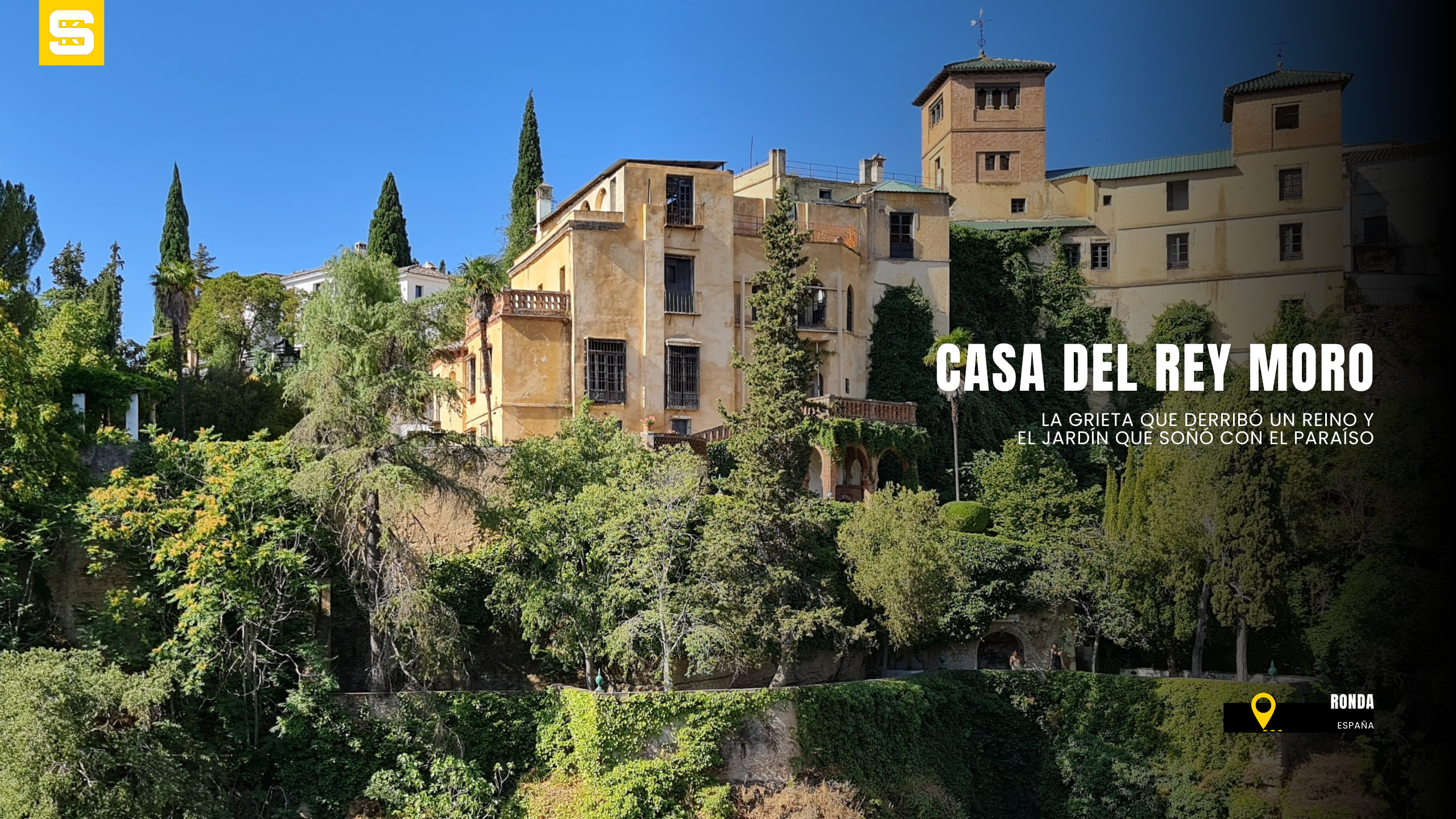 Casa del Rey Moro en Ronda: la grieta que derribó un reino y el jardín que soñó con el paraíso